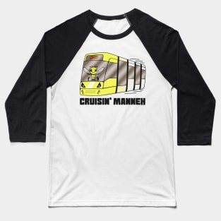 Cruisin' Manneh (Cruising Manchester Metrolink tram) Baseball T-Shirt